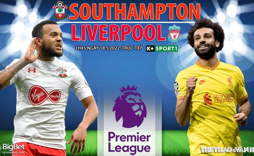 Soi kèo nhà cái Southampton vs Liverpool. K+SPORT1 trực tiếp bóng đá Ngoại hạng Anh (1h45, 18/5)