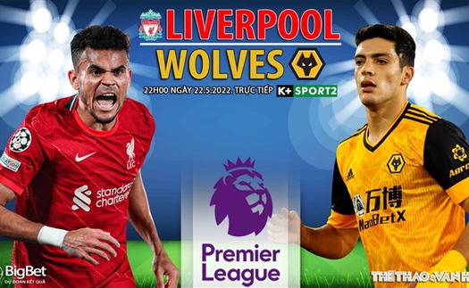 Soi kèo nhà cái Liverpool vs Wolves. Nhận định, dự đoán bóng đá Anh (22h00, 22/5)