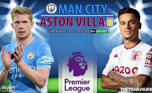 Soi kèo nhà cái Man City vs Aston Villa. Nhận định, dự đoán bóng đá Anh (22h00, 22/5)