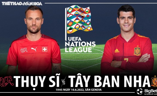 Soi kèo nhà cái Thụy Sĩ vs Tây Ban Nha. Trực tiếp bóng đá Nations League (1h45, 10/6)