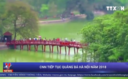 VIDEO: Truyền hình CNN tiếp tục quảng bá Hà Nội năm 2018