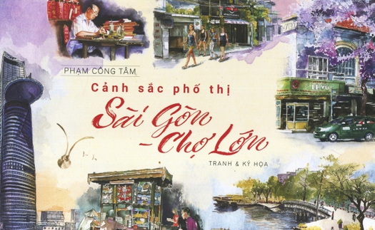 'Cảnh sắc phố thị Sài Gòn - Chợ Lớn' - Một Sài Gòn rất khác của Phạm Công Tâm