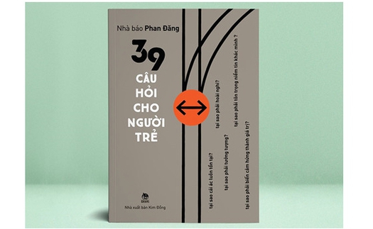 '39 câu hỏi cho người trẻ' của Phan Đăng: Kiếm tìm bản ngã