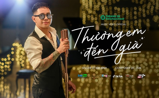 'Thương em đến già' - đốn tim người trẻ