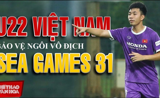 U22 Việt Nam và mục tiêu bảo vệ HCV SEA Games 31