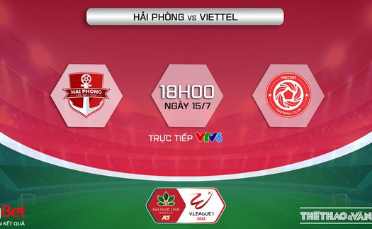 VIDEO trực tiếp Hải Phòng vs Viettel: VTV6 Trực tiếp bóng đá V-League 2022 (18h00, 15/7)