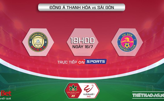 VIDEO Trực tiếp Thanh Hóa vs Sài Gòn - Trực tiếp bóng đá V-League 2022 (18h00, 16/7)