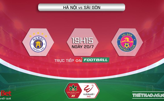 VIDEO trực tiếp Hà Nội vs Sài Gòn: Trực tiếp bóng đá hôm nay (19h15, 20/7)