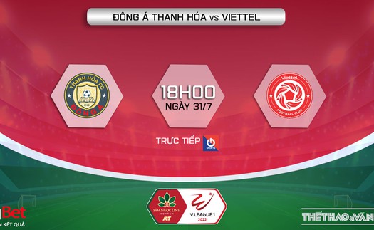 Soi kèo nhà cái Thanh Hóa vs Viettel. Nhận định, dự đoán bóng đá V-League 2022 (18h00, 31/7)