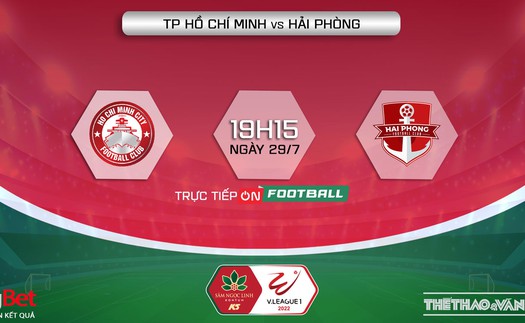 Soi kèo nhà cái TPHCM vs Hải Phòng. Nhận định, dự đoán bóng đá V-League 2022 (19h15, 29/7)