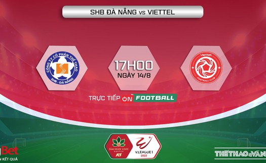 Soi kèo nhà cái Đà Nẵng vs Viettel. Nhận định, dự đoán bóng đá V-League 2022 (17h00, 14/8)