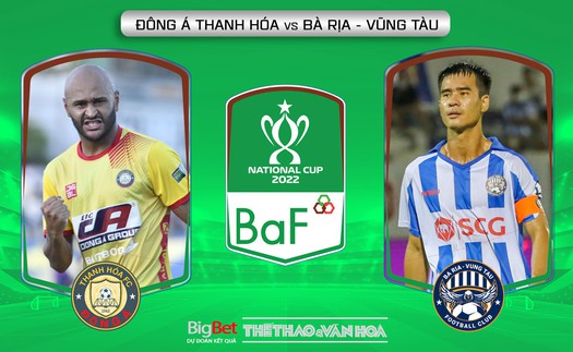 Soi kèo nhà cái Thanh Hóa vs Bà Rịa Vũng Tàu. Nhận định, dự đoán bóng đá Cúp Quốc gia 2022 (17h00, 7/9)