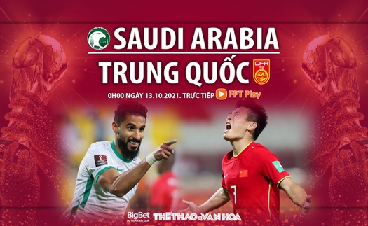 VIDEO Ả rập Xê út vs Trung Quốc, vòng loại World Cup 2022