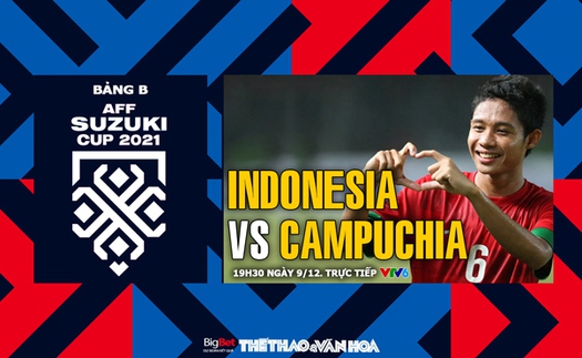 VIDEO Indonesia vs Campuchia: Soi kèo nhà cái, VTV6 trực tiếp bóng đá hôm nay