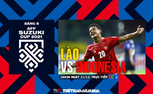 VIDEO Lào vs Indonesia: Soi kèo nhà cái, VTV6 trực tiếp bóng đá hôm nay