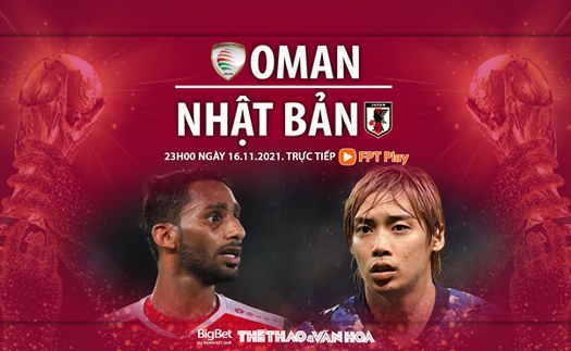 VIDEO Oman vs Nhật Bản, vòng loại World Cup 2022