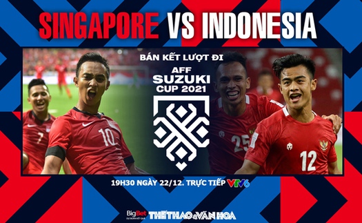 VIDEO Singapore vs Indonesia: Soi kèo nhà cái, VTV6 VTV5 trực tiếp bóng đá hôm nay