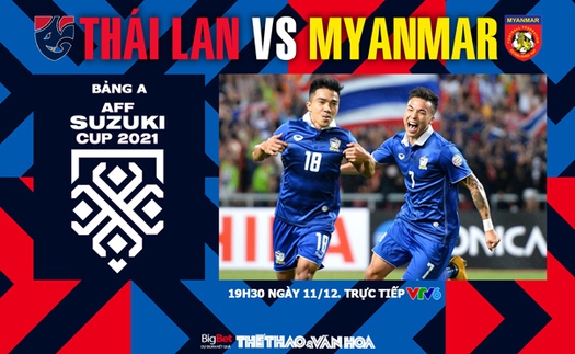 VIDEO Thái Lan vs Myanmar: Soi kèo nhà cái, VTV6 trực tiếp bóng đá hôm nay