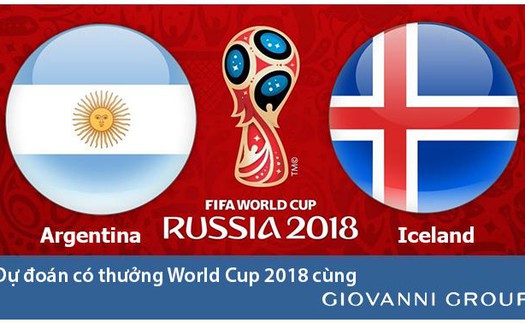 Dự đoán có thưởng World Cup 2018: Trận Argentina - Iceland