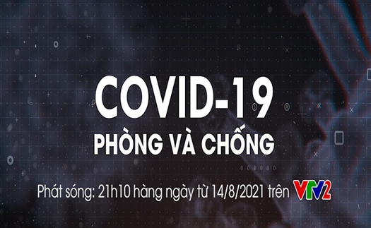 Chương trình 'Covid-19 phòng và chống' lên sóng VTV2 từ 14/8