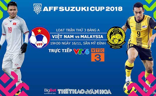 Dự đoán và trực tiếp bóng đá Việt Nam vs Malaysia (19h30, 16/11). VTV6, VTC3 trực tiếp