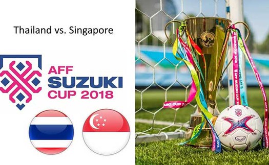 Nhận định, soi kèo và trực tiếp bóng đá Thái Lan vs Singapore (19h, 25/11), AFF Cup 2018. VTV6, VTC3, VTV5