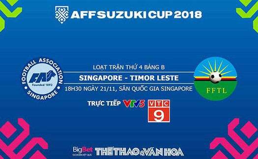 Soi kèo và dự đoán bóng đá Singapore vs Đông Timor (18h30, 21/11). Trực tiếp bóng đá VTV6, VTV5