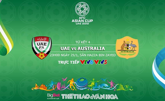 Soi kèo UAE vs Úc (23h00 ngày 25/01). VTV6, VTV5 trực tiếp. Kèo bóng đá Asian Cup 2019