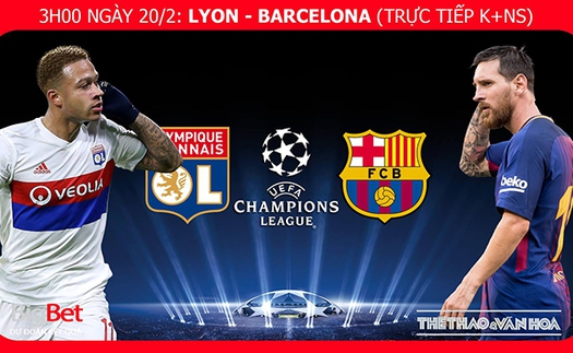 Soi kèo Lyon vs Barcelona (3h00 ngày 20/2), Cúp C1. Kèo bóng đá. Trực tiếp bóng đá K+NS