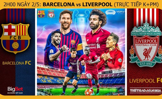 Soi kèo bóng đá Barcelona vs Liverpool (02h00, 2/5), Cúp C1 bán kết lượt đi