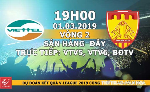 Nhận định, dự đoán và trực tiếp Viettel vs Thanh Hóa (19h00, 01/03). VTV6 trực tiếp