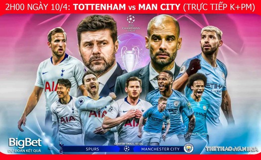 Soi kèo Tottenham vs Man City (02h00, 10/4). Trực tiếp bóng đá. Lịch thi đấu C1