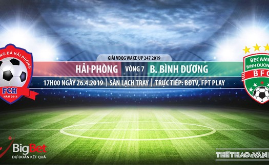 TRỰC TIẾP Hải Phòng vs Bình Dương (17h00, 26/04). Nhận định V League 2019 vòng 7