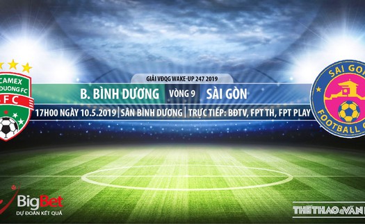 Bình Dương vs Sài Gòn: Trực tiếp bóng đá và nhận định (17h ngày 10/5), V League 2019