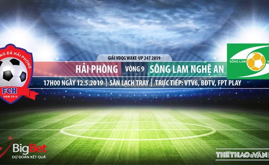 Hải Phòng vs SLNA: Trực tiếp bóng đá và nhận định (17h00, 12/5), V League 2019