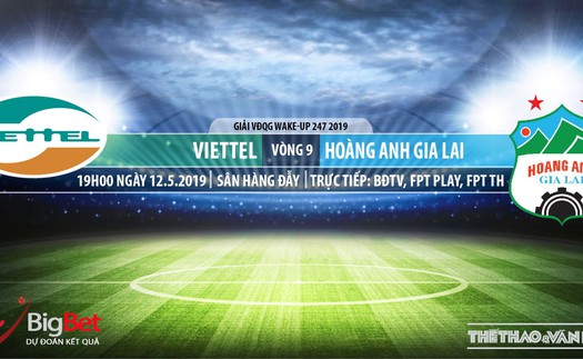 Viettel vs HAGL: Trực tiếp bóng đá & nhận định (19h00,12/05), V-League 2019