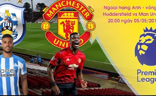 Xem trực tiếp bóng đá Huddersfield vs MU (20h00, 05/5) ở đâu?