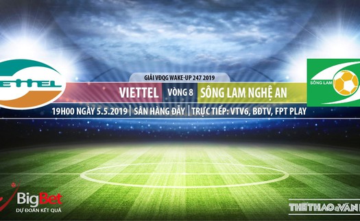 Viettel vs SLNA: Trực tiếp bóng đá và nhận định (19h ngày 5/5), V League 2019 vòng 8