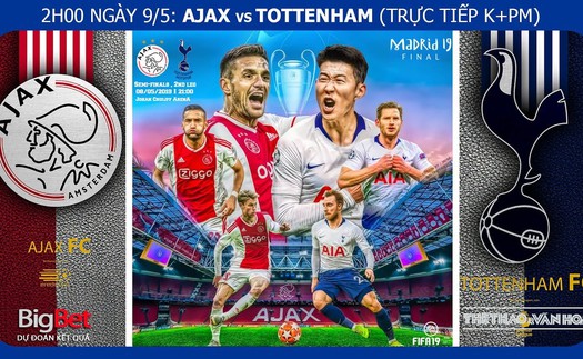 Soi kèo bóng đá Ajax vs Tottenham (02h00, 9/5), bán kết Cúp C1 lượt về