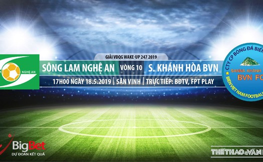 SLNA vs Khánh Hòa: Trực tiếp bóng đá và nhận định (17h ngày 18/05). Lịch thi đấu V League 2019