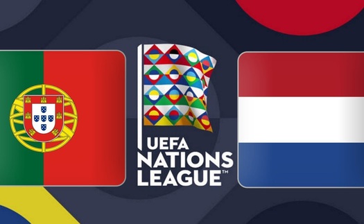 Lịch thi đấu Chung kết UEFA Nations League. Trực tiếp Bồ Đào Nha đấu với Hà Lan