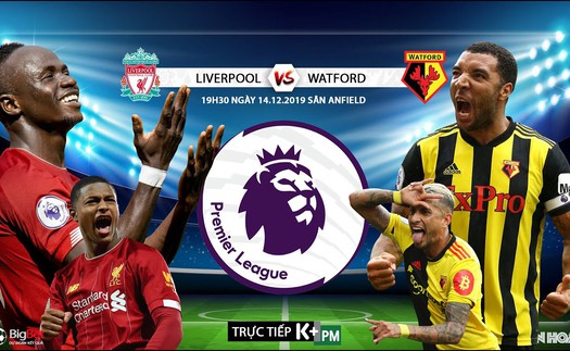 Trực tiếp bóng đá hôm nay: Liverpool vs Watford (19h30). Trực tiếp K+, K+PM