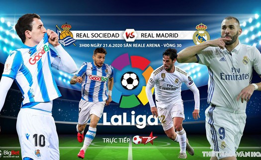 Soi kèo Real Sociedad vs Real Madrid (3h00 ngày 22/6). Vòng 30 La Liga. Trực tiếp BĐTV