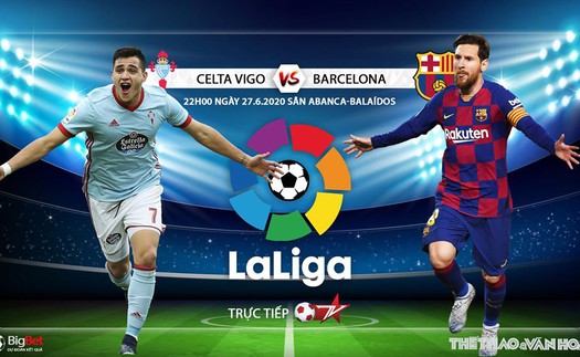 Soi kèo bóng đá Celta Vigo vs Barcelona. Trực tiếp bóng đá Vòng 32 La Liga. BĐTV