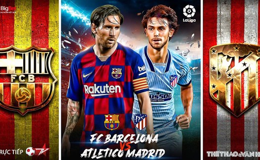 Soi kèo bóng đá Barcelona vs Atletico Madrid. Trực tiếp bóng đá Vòng 33 La Liga. BĐTV