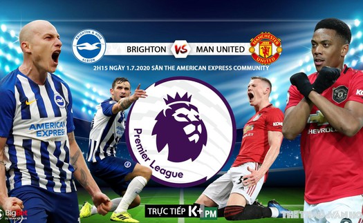 Soi kèo bóng đá Brighton vs MU. Trực tiếp bóng đá Vòng 32 Ngoại hạng Anh. K+. K+PM