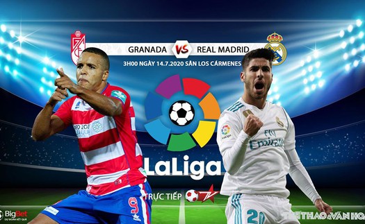 Soi kèo bóng đá Granada vs Real Madrid. Trực tiếp bóng đá Vòng 36 La Liga. BĐTV