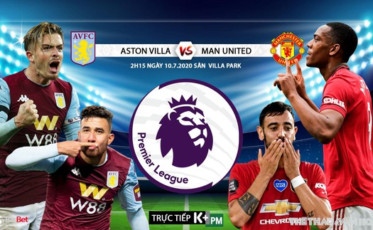 Soi kèo bóng đá Aston Villa vs MU. Vòng 34 Premier League. Trực tiếp K+PM