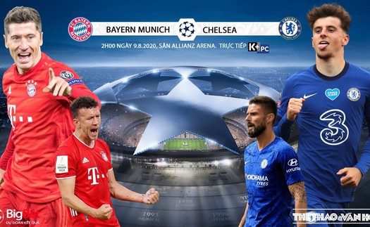 Soi kèo nhà cái. Bayern Munich vs Chelsea. Lượt về vòng 1/8 Cúp C1. Trực tiếp K+PC