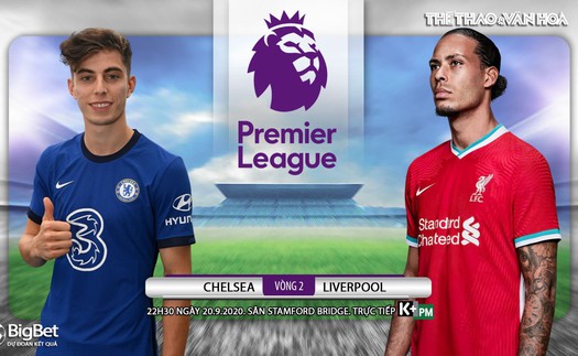 Soi kèo nhà cái Chelsea vs Liverpool. Vòng 2 Ngoại hạng Anh. Trực tiếp K+PM